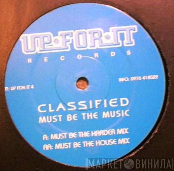 Classified - Must Be The Music