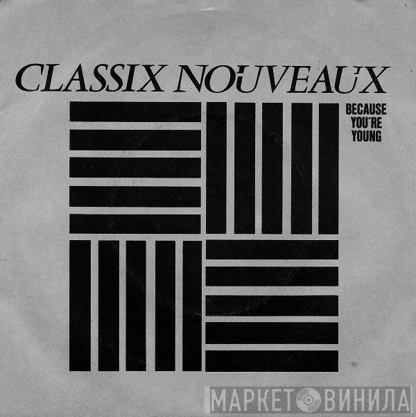 Classix Nouveaux - Because You're Young