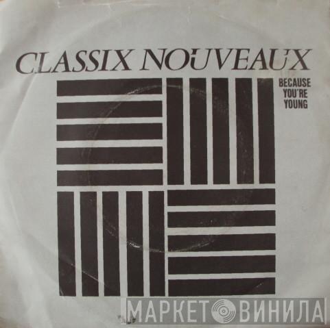 Classix Nouveaux - Because You're Young
