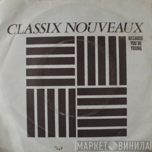 Classix Nouveaux - Because You're Young