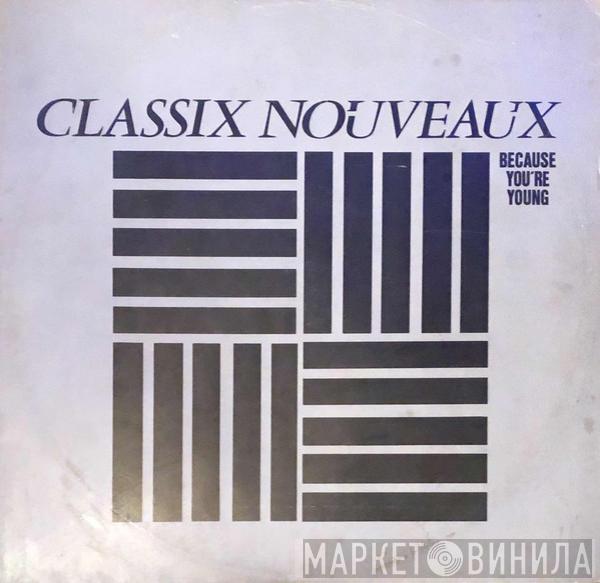 Classix Nouveaux - Because You're Young