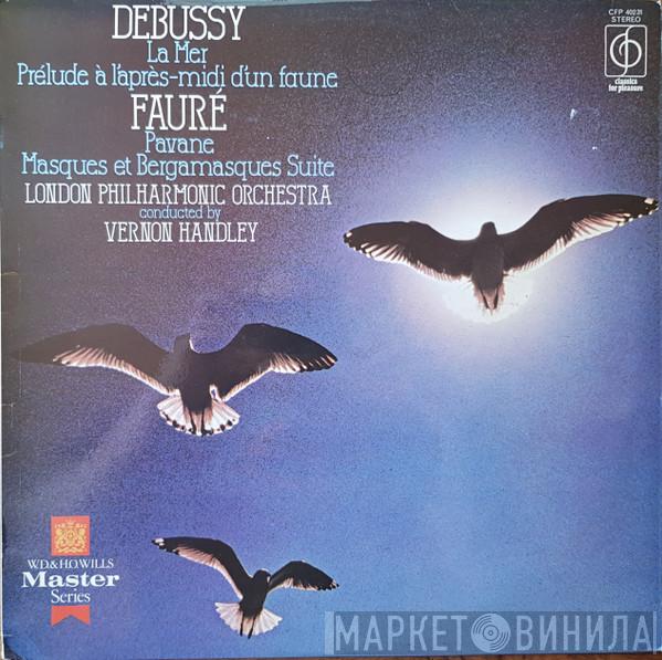 Claude Debussy, Gabriel Fauré, The London Philharmonic Orchestra, Vernon Handley - La Mer / Prélude À Láprés-Midi Dún Faune / Pavane / Masques Et Bergamasques Suite