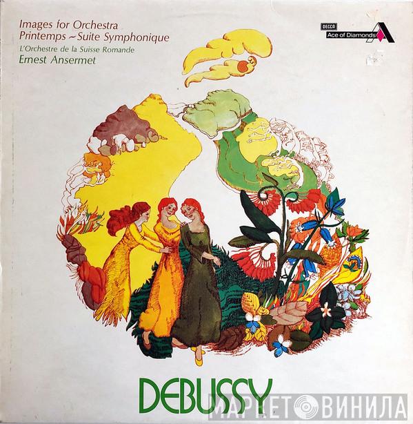 Claude Debussy, L'Orchestre De La Suisse Romande, Ernest Ansermet - Images For Orchestra / Printemps - Suite Symphonique