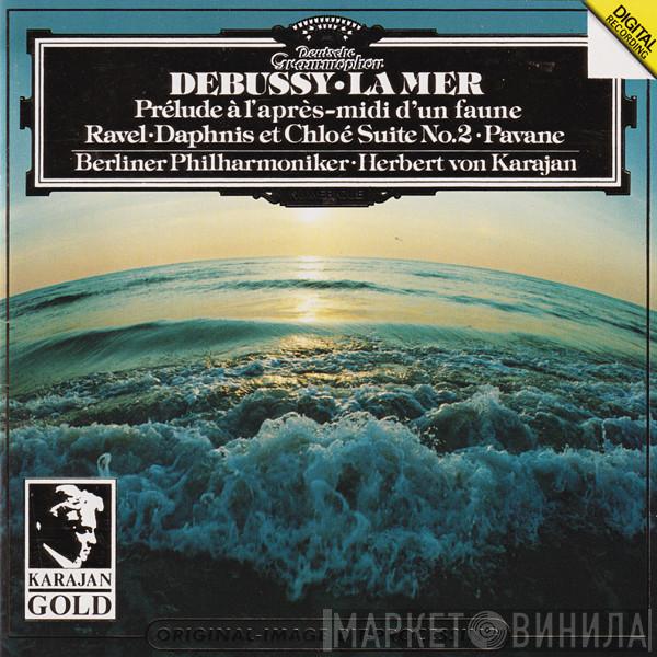 Claude Debussy, Maurice Ravel, Berliner Philharmoniker, Herbert von Karajan - Debussy: La Mer • Prélude À L'après-midi D'un Faune / Ravel: Daphnis Et Chloé Suite No. 2 • Pavane