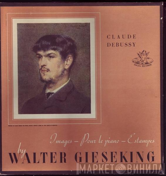 Claude Debussy, Walter Gieseking - Images / Pour Le Piano / Estampes