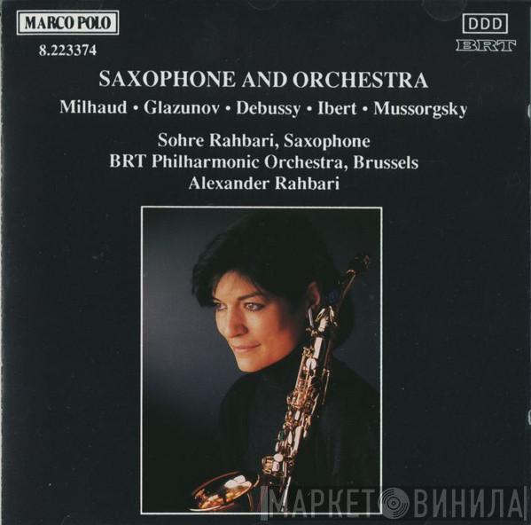 , Claude Debussy , Alexander Glazunov , Jacques Ibert , Darius Milhaud , Sohre Rahbari , Belgian Radio And Television Philharmonic Orchestra  Alexander Rahbari  - Music For Saxophone And Orchestra
