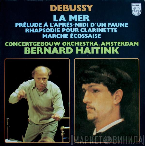 Claude Debussy, Concertgebouworkest, Bernard Haitink - La Mer, Prélude À L'Après-Midi D'un Faune, Rhapsodie Pour Clarinette, Marche Écossaise