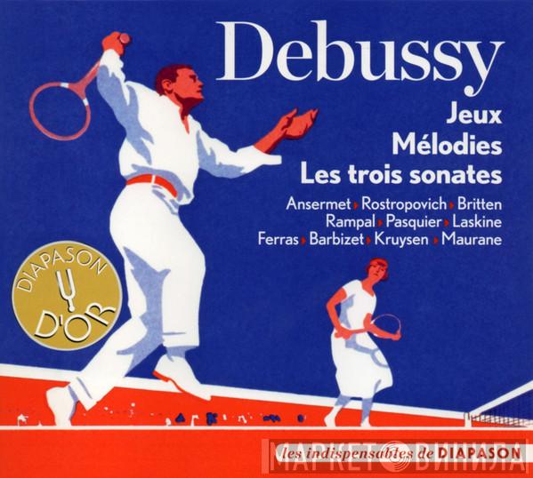 , Claude Debussy , Ernest Ansermet , Mstislav Rostropovich , Benjamin Britten , Jean-Pierre Rampal , Pierre Pasquier , Lily Laskine , Christian Ferras , Pierre Barbizet , Bernard Kruysen  Camille Maurane  - Jeux, Mélodies, Les Trois Sonates