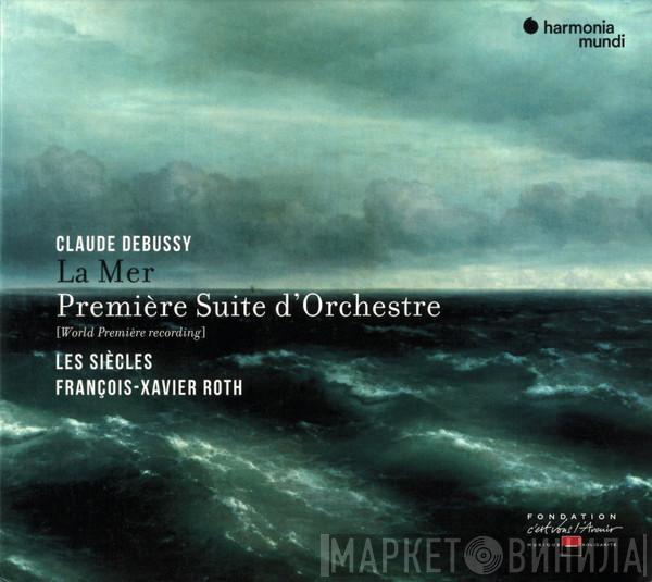 – Claude Debussy , Les Siècles  François-Xavier Roth  - La Mer · Première Suite D'Orchestre