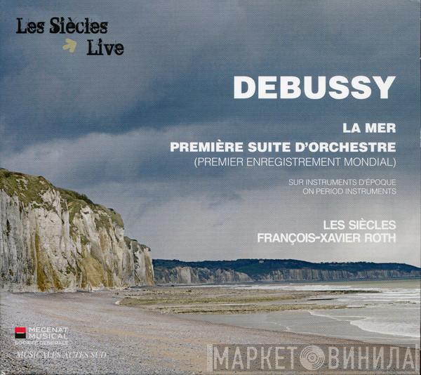 , Claude Debussy , Les Siècles  François-Xavier Roth  - La Mer - Première Suite D'orchestre