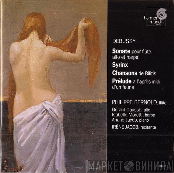 , Claude Debussy , Philippe Bernold , Gérard Caussé , Isabelle Moretti , Ariane Jacob  Irène Jacob  - Sonate Pour Flûte, Alto Et Harpe; Syrinx; Chansons de Bilitis