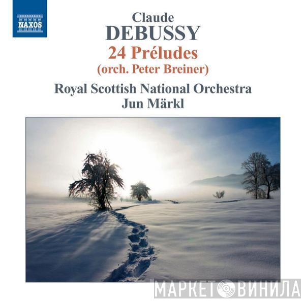 Claude Debussy, Royal Scottish National Orchestra, Jun Märkl - 24 Préludes (orch. Peter Breiner)