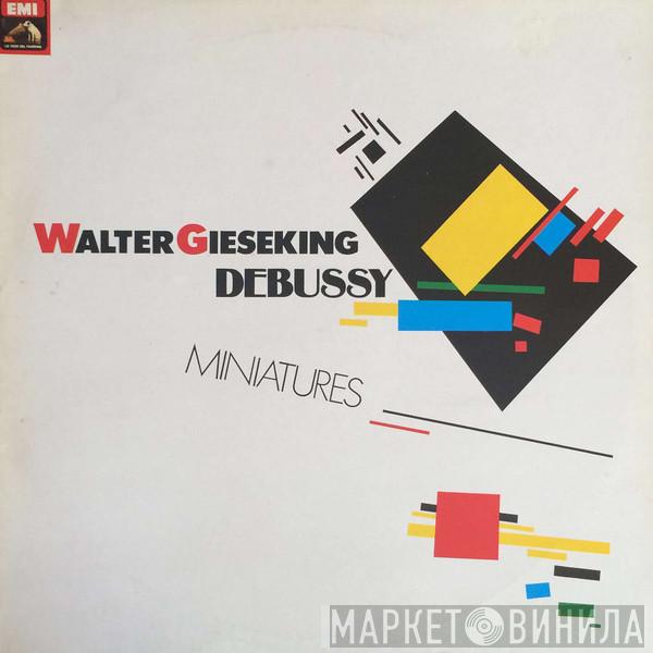 , Claude Debussy  Walter Gieseking  - Miniatures