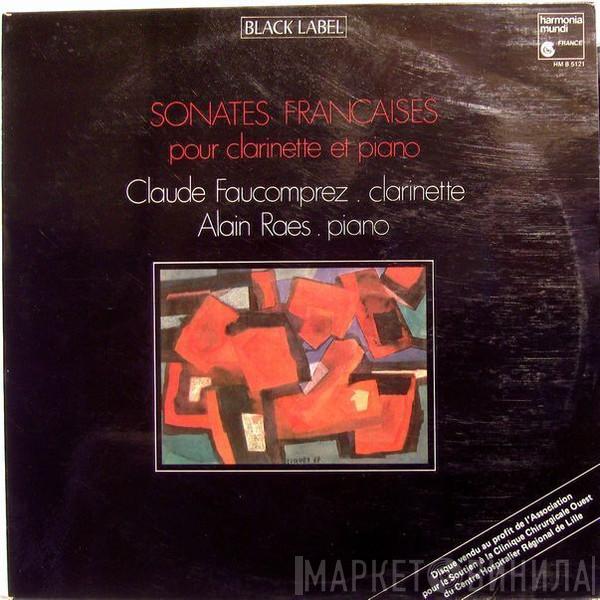 Claude Faucomprez, Alain Raes  - Sonates Françaises Pour Clarinette Et Piano