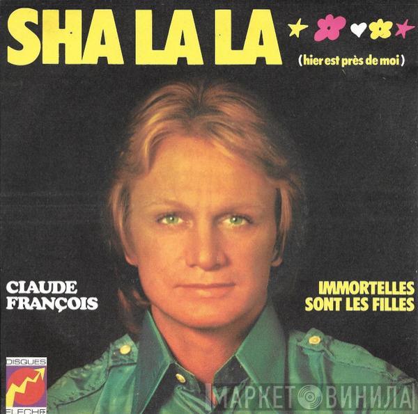 Claude François - Sha La La (Hier Est Près De Moi)