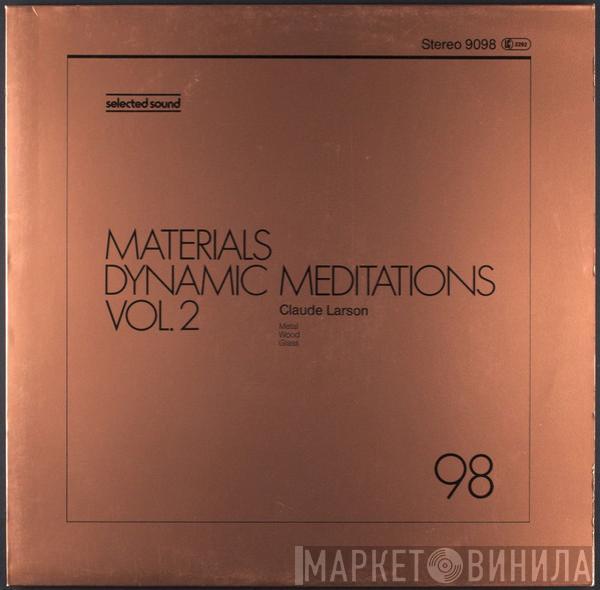 Claude Larson - Materials - Dynamic Meditations Vol. 2