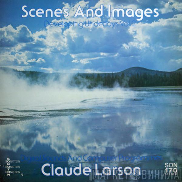 Claude Larson - Scenes And Images - Developing Underlays Vol. 2