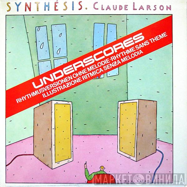  Claude Larson  - Synthesis Underscores