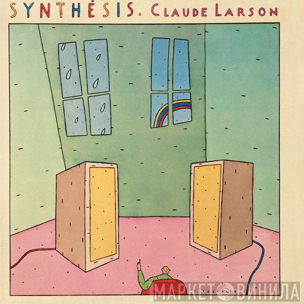 Claude Larson - Synthesis