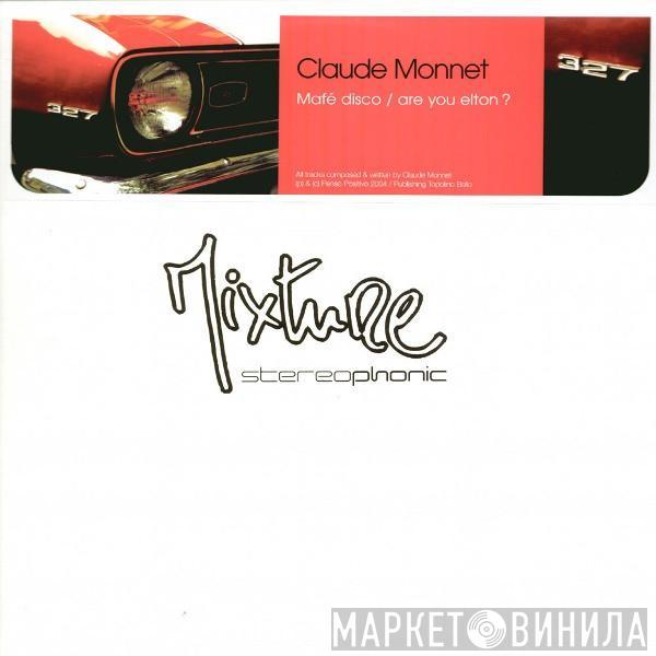 Claude Monnet - Mafé Disco / Are You Elton?
