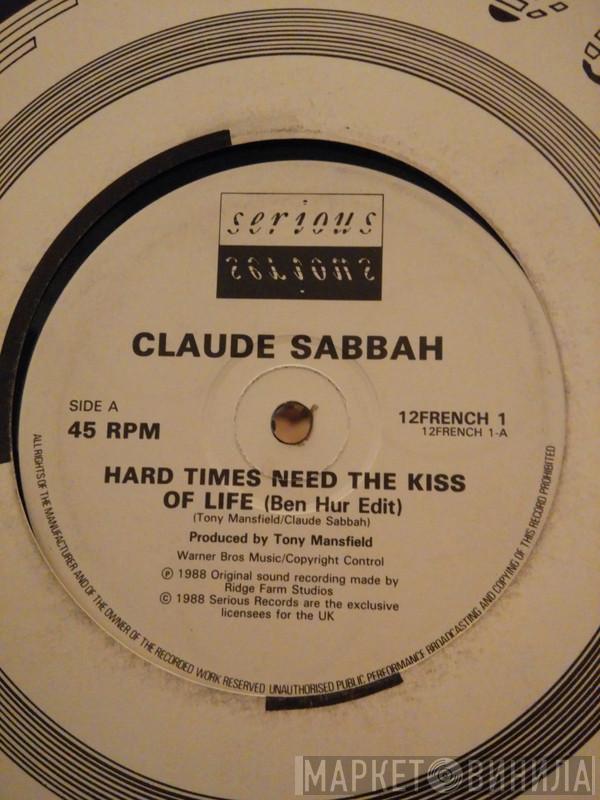 Claude Sabbah - Hard Times Need The Kiss Of Life