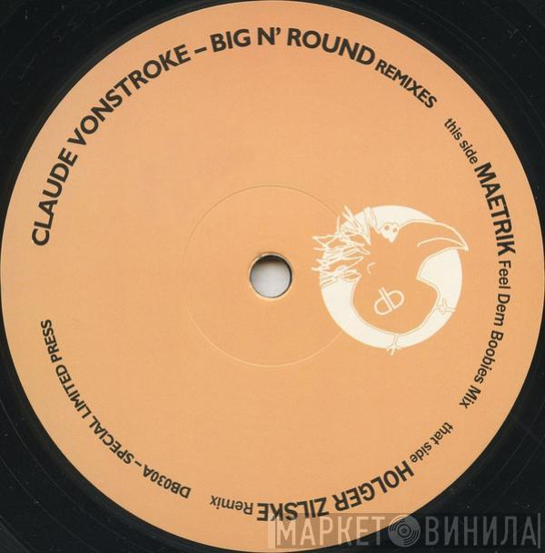 Claude VonStroke - Big N' Round (Remixes)