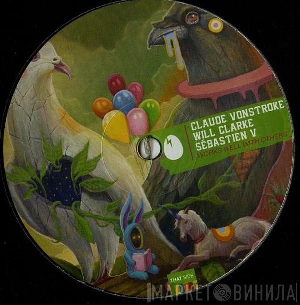 Claude VonStroke, Will Clarke, Sébastien V - Works Well With Others