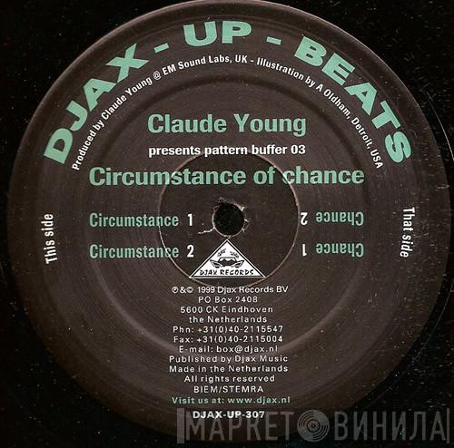 Claude Young - Pattern Buffer 03: Circumstance Of Chance