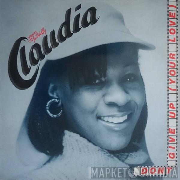 Claudia  - Don't Give Up (Your Love)