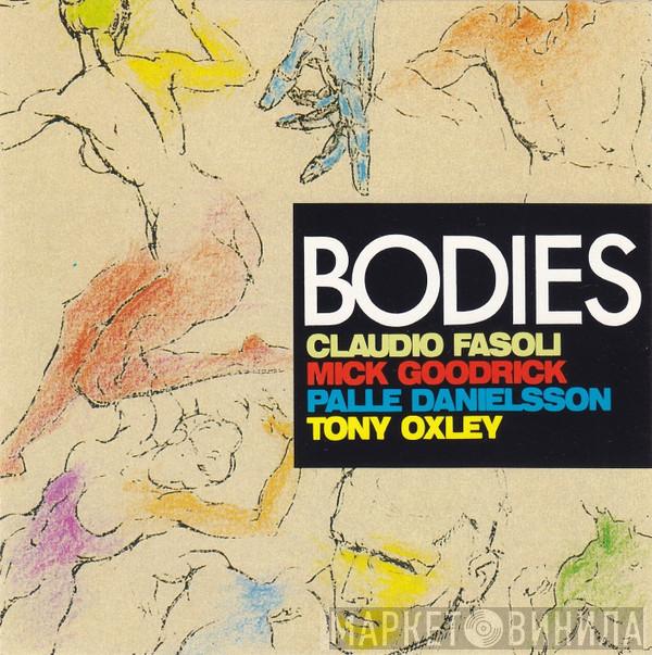 - Claudio Fasoli - Mick Goodrick - Palle Danielsson  Tony Oxley  - Bodies