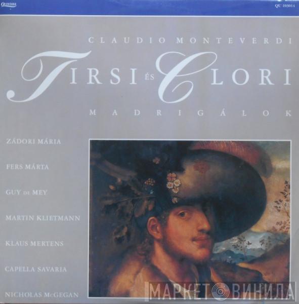 , Claudio Monteverdi , Mária Zádori , Márta Fers , Guy De Mey , Martin Klietmann , Klaus Mertens , Capella Savaria  Nicholas McGegan  - Tirsi És Clori (Madrigálok)