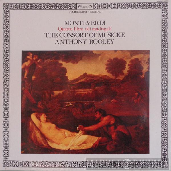 Claudio Monteverdi, The Consort Of Musicke, Anthony Rooley - Quarto Libro Dei Madrigali