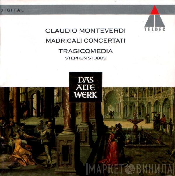 - Claudio Monteverdi , Tragicomedia  Stephen Stubbs  - Madrigali Concertati