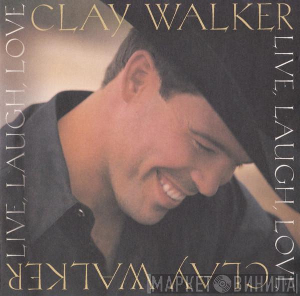 Clay Walker - Live, Laugh, Love