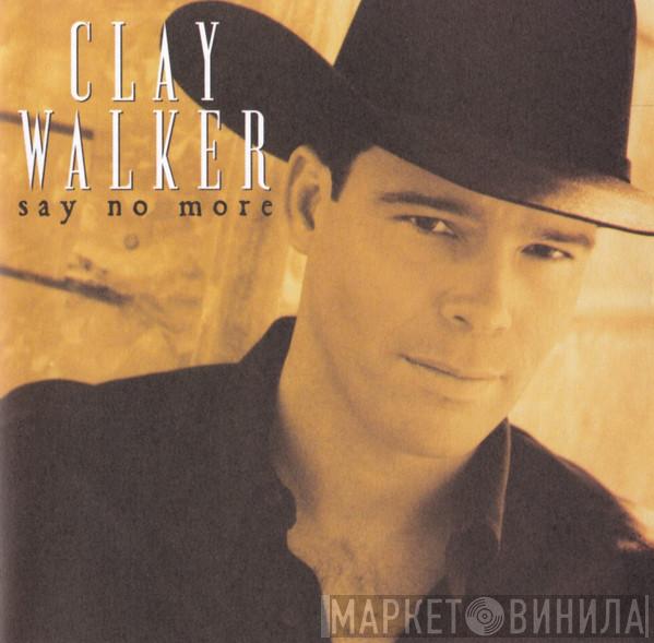 Clay Walker - Say No More