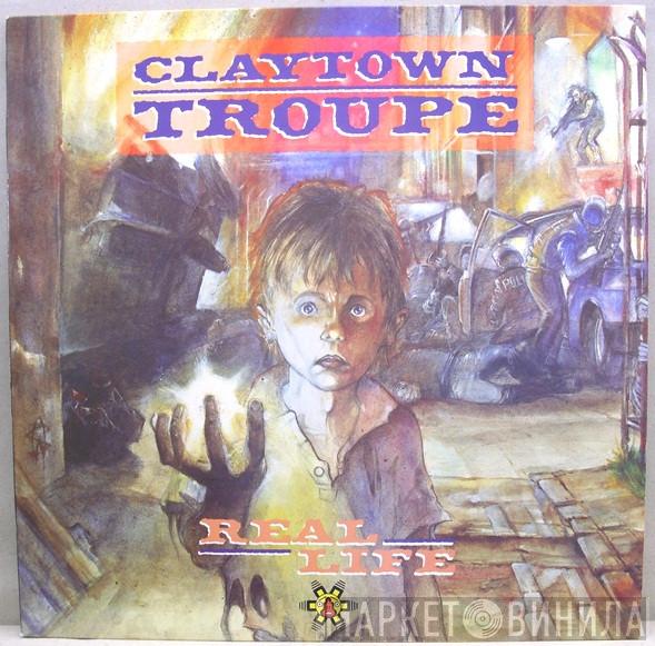 Claytown Troupe - Real Life
