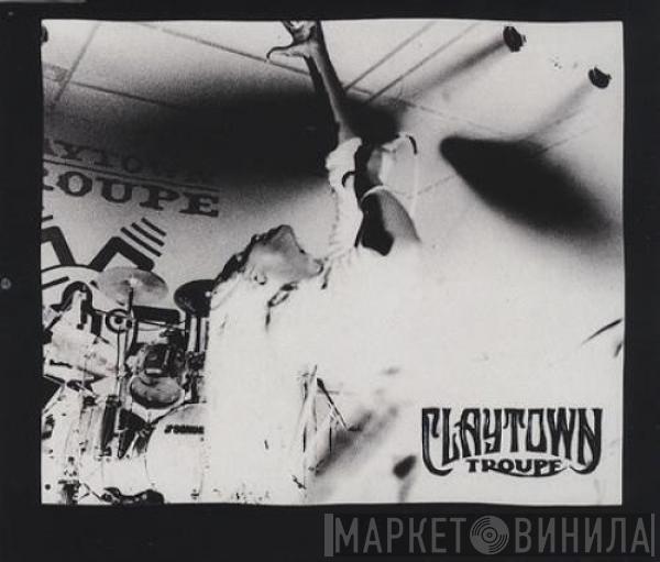 Claytown Troupe - Wanted It All
