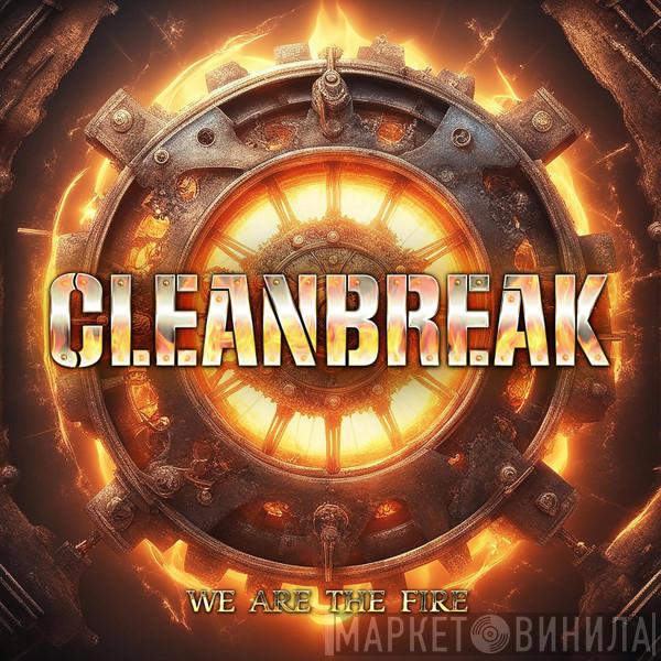 Cleanbreak  - We Are The Fire