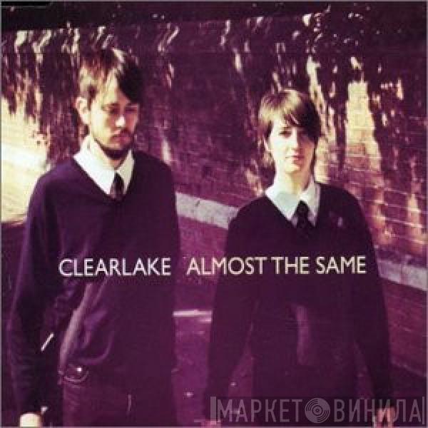 Clearlake - Almost The Same