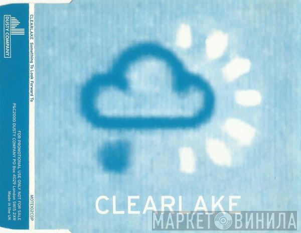 Clearlake - Something To Look Forward To
