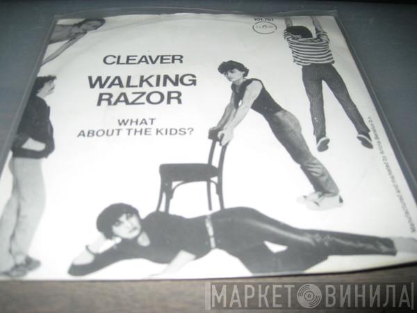 Cleaver  - Walking Razor