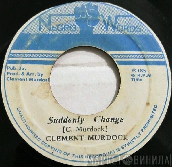 Clement Murdock  - Suddenly Change