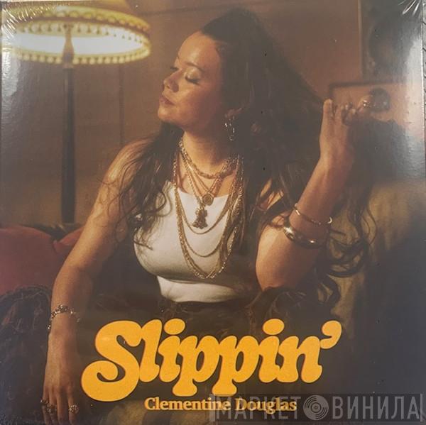Clementine Douglas - Slippin'