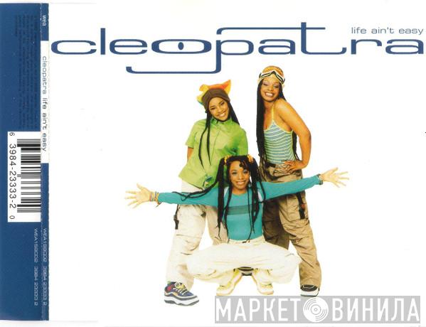 Cleopatra - Life Ain't Easy
