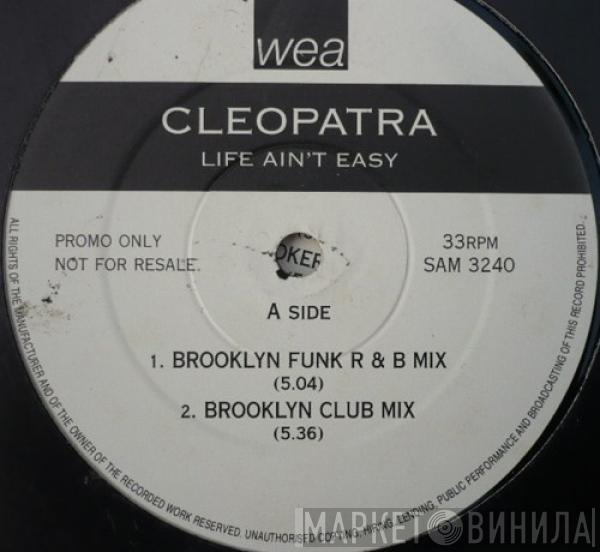 Cleopatra - Life Ain't Easy