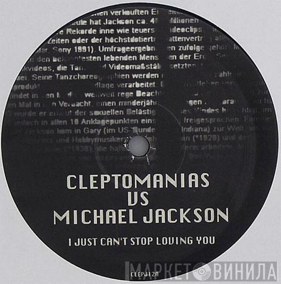 Cleptomaniacs, Michael Jackson - I Just Can't Stop Loving You