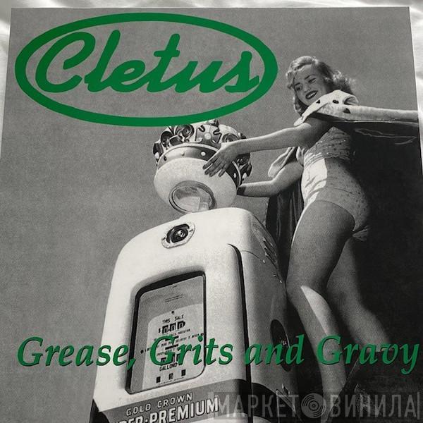 Cletus  - Grease Grits and Gravy 