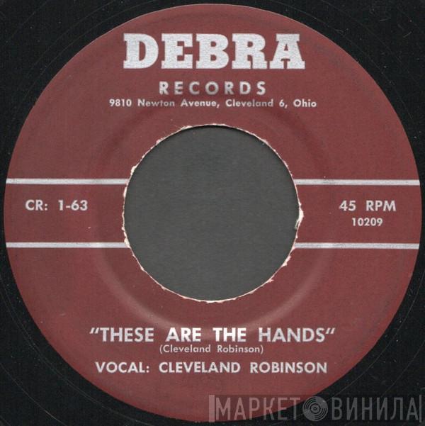 Cleveland Robinson - These Are The Hands/Come Change Your Name To Mine