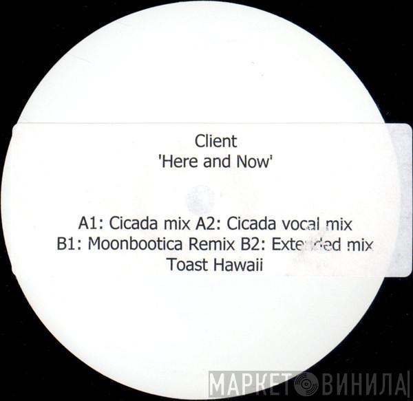 Client - Here And Now