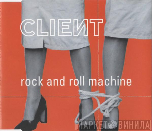 Client - Rock And Roll Machine